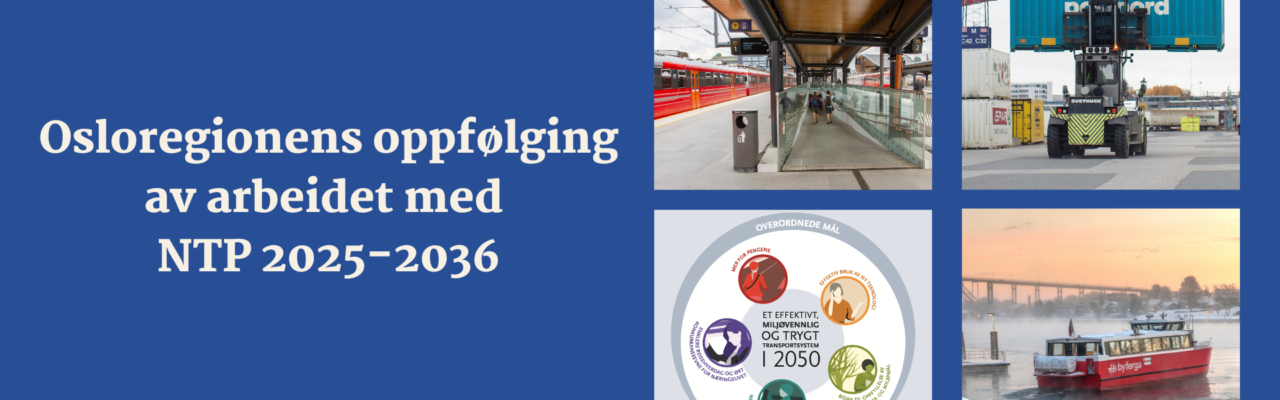 Bilde med tekst "Osloregionens oppfølging av arbeidet med NTP 2025-2036"